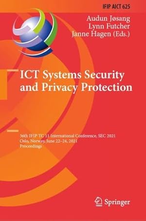 Seller image for ICT Systems Security and Privacy Protection: 36th IFIP TC 11 International Conference, SEC 2021, Oslo, Norway, June 22â  24, 2021, Proceedings (IFIP . and Communication Technology, 625) [Hardcover ] for sale by booksXpress