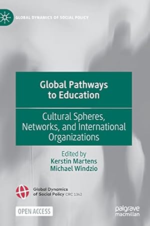 Seller image for Global Pathways to Education: Cultural Spheres, Networks, and International Organizations (Global Dynamics of Social Policy) [Hardcover ] for sale by booksXpress