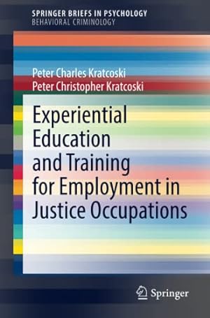 Seller image for Experiential Education and Training for Employment in Justice Occupations (SpringerBriefs in Psychology) by Kratcoski, Peter Charles [Paperback ] for sale by booksXpress