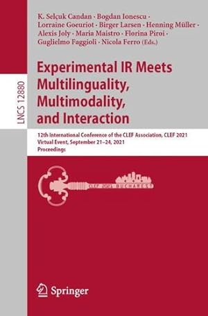 Seller image for Experimental IR Meets Multilinguality, Multimodality, and Interaction: 12th International Conference of the CLEF Association, CLEF 2021, Virtual . (Lecture Notes in Computer Science, 12880) [Paperback ] for sale by booksXpress