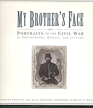 Image du vendeur pour My Brother's Face: Portraits of the Civil War in Photographs, Diaries and Letters mis en vente par Warren Hahn