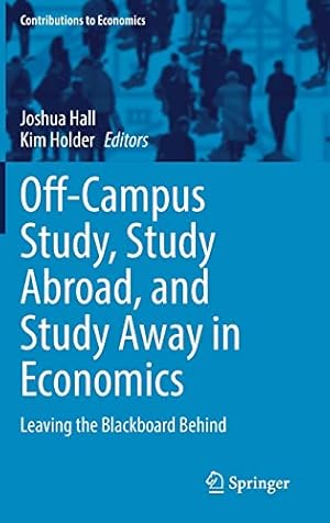 Seller image for Off-Campus Study, Study Abroad, and Study Away in Economics: Leaving the Blackboard Behind (Contributions to Economics) [Hardcover ] for sale by booksXpress