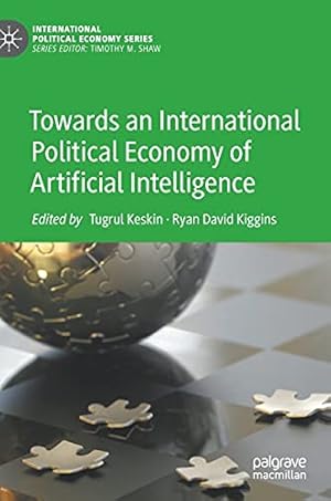 Immagine del venditore per Towards an International Political Economy of Artificial Intelligence (International Political Economy Series) [Hardcover ] venduto da booksXpress