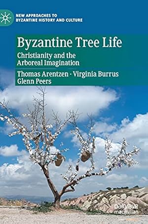 Immagine del venditore per Byzantine Tree Life: Christianity and the Arboreal Imagination (New Approaches to Byzantine History and Culture) by Arentzen, Thomas, Burrus, Virginia, Peers, Glenn [Hardcover ] venduto da booksXpress