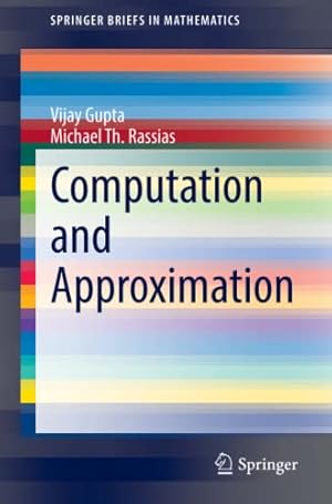 Immagine del venditore per Computation and Approximation (SpringerBriefs in Mathematics) by Gupta, Vijay, Rassias, Michael Th. [Paperback ] venduto da booksXpress