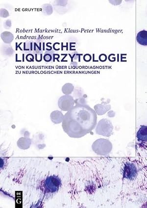 Bild des Verkufers fr Klinische Liquorzytologie: Von Kasuistiken  ¼ber Liquordiagnostik zu neurologischen Erkrankungen (German Edition) by Markewitz, Robert, Wandinger, Klaus-Peter, Moser, Andreas [Hardcover ] zum Verkauf von booksXpress