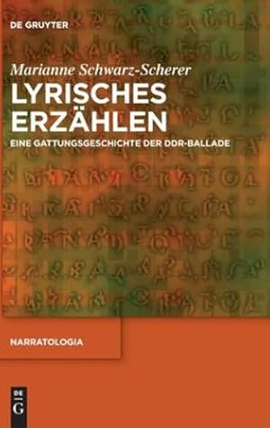 Bild des Verkufers fr Lyrisches Erz ¤hlen: Eine Gattungsgeschichte der DDR-Ballade (Narratologia) (German Edition) by Schwarz-Scherer, Marianne [Hardcover ] zum Verkauf von booksXpress