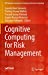 Imagen del vendedor de Cognitive Computing for Risk Management (EAI/Springer Innovations in Communication and Computing) [Hardcover ] a la venta por booksXpress