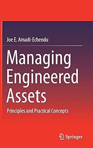 Seller image for Managing Engineered Assets: Principles and Practical Concepts by Amadi-Echendu, Joe E. [Hardcover ] for sale by booksXpress