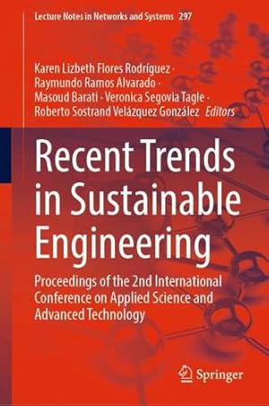 Seller image for Recent Trends in Sustainable Engineering: Proceedings of the 2nd International Conference on Applied Science and Advanced Technology (Lecture Notes in Networks and Systems, 297) [Hardcover ] for sale by booksXpress