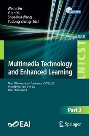 Immagine del venditore per Multimedia Technology and Enhanced Learning: Third EAI International Conference, ICMTEL 2021, Virtual Event, April 8â  9, 2021, Proceedings, Part II . and Telecommunications Engineering, 388) [Paperback ] venduto da booksXpress