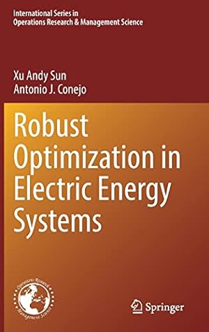 Seller image for Robust Optimization in Electric Energy Systems (International Series in Operations Research & Management Science, 313) by Sun, Xu Andy, Conejo, Antonio J. [Hardcover ] for sale by booksXpress