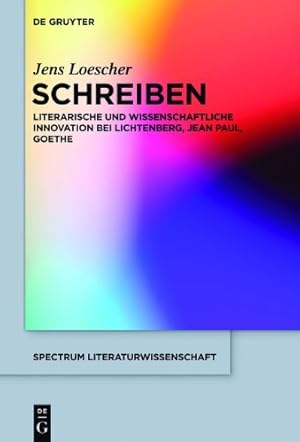 Immagine del venditore per Schreiben: Literarische Und Wissenschaftliche Innovation Bei Lichtenberg, Jean Paul, Goethe (Spectrum Literaturwissenschaft / Spectrum Literature) (German Edition) by Loescher, Jens [Hardcover ] venduto da booksXpress