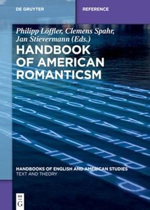 Seller image for Handbook of American Romanticsm (Handbooks of English and American Studies) by Spahr, Clemens, L¶ffler, Philipp, Stievermann, Jan [Hardcover ] for sale by booksXpress