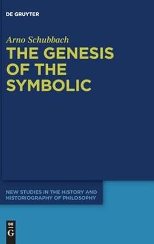 Immagine del venditore per The Genesis of the Symbolic: On the Beginnings of Ernst Cassirer's Philosophy of Culture (New Studies in the History and Historiography of Philosophy) by Schubbach, Arno [Hardcover ] venduto da booksXpress