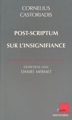 Bild des Verkufers fr Post-Scriptum sur l'insignifiance zum Verkauf von LIBRAIRIE GIL-ARTGIL SARL