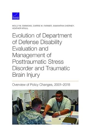Imagen del vendedor de Evolution of Department of Defense Disability Evaluation and Management of Posttraumatic Stress Disorder and Traumatic Brain Injury: Overview of Policy Changes, 2001-2018 by Simmons, Molly M., Farmer, Carrie M., Cherney, Samantha, Krull, Heather [Paperback ] a la venta por booksXpress