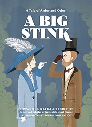 Imagen del vendedor de A Big Stink: A Tale of Ardor and Odor by Kafka-Gelbrecht, Edward H. [Hardcover ] a la venta por booksXpress