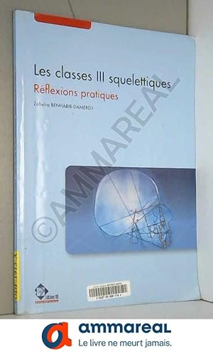 Seller image for Les classes III squelettiques: Rflexions pratiques for sale by Ammareal
