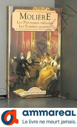 Image du vendeur pour Les prcieuses ridicules Les femmes savantes (Classiques franais) mis en vente par Ammareal