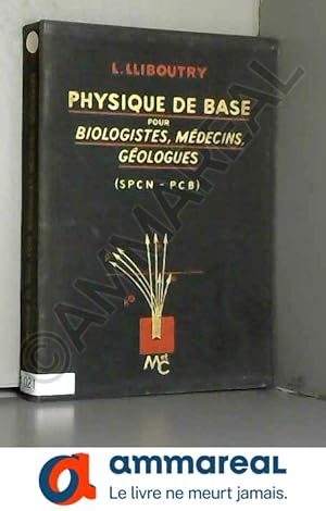 Seller image for L. Lliboutry,. Physique de base pour biologistes, mdecins, gologues : S.P.C.N., licences de sciences naturelles et de chimie-physiologie for sale by Ammareal