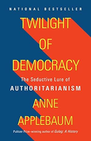 Bild des Verkufers fr Twilight of Democracy: The Seductive Lure of Authoritarianism by Applebaum, Anne [Paperback ] zum Verkauf von booksXpress
