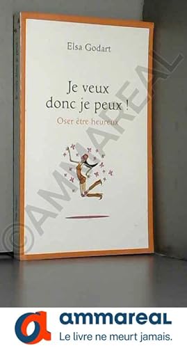 Image du vendeur pour Je veux donc je peux ! : Oser tre heureux mis en vente par Ammareal