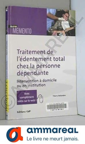 Seller image for Traitement de l'dentement total chez la personne dpendante: Intervention  domicile ou en institution. for sale by Ammareal
