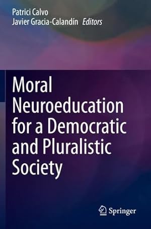 Imagen del vendedor de Moral Neuroeducation for a Democratic and Pluralistic Society [Paperback ] a la venta por booksXpress