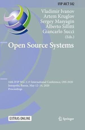 Bild des Verkufers fr Open Source Systems: 16th IFIP WG 2.13 International Conference, OSS 2020, Innopolis, Russia, May 12â  14, 2020, Proceedings (IFIP Advances in Information and Communication Technology) [Paperback ] zum Verkauf von booksXpress