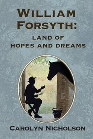 Image du vendeur pour William Forsyth: Land of hopes and dreams by Nicholson, Carolyn [Paperback ] mis en vente par booksXpress