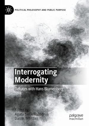 Immagine del venditore per Interrogating Modernity: Debates with Hans Blumenberg (Political Philosophy and Public Purpose) [Paperback ] venduto da booksXpress