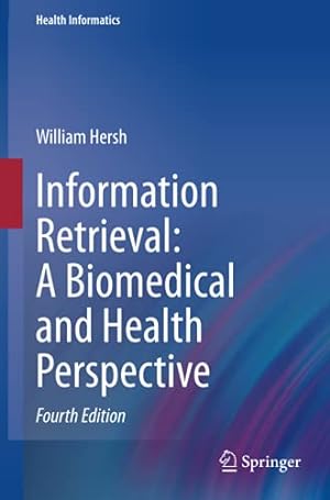 Imagen del vendedor de Information Retrieval: A Biomedical and Health Perspective (Health Informatics) by Hersh, William [Paperback ] a la venta por booksXpress