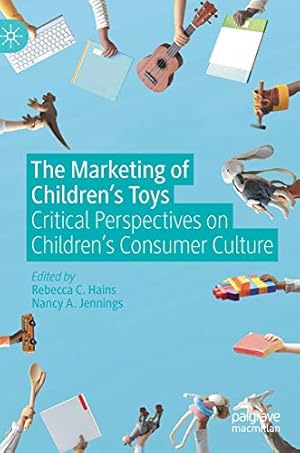 Image du vendeur pour The Marketing of Childrenâ  s Toys: Critical Perspectives on Childrenâ  s Consumer Culture [Hardcover ] mis en vente par booksXpress