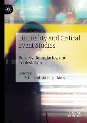 Seller image for Liminality and Critical Event Studies: Borders, Boundaries, and Contestation [Paperback ] for sale by booksXpress