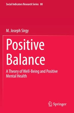 Imagen del vendedor de Positive Balance: A Theory of Well-Being and Positive Mental Health (Social Indicators Research Series) by Sirgy, M. Joseph [Paperback ] a la venta por booksXpress