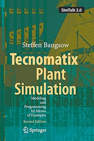 Imagen del vendedor de Tecnomatix Plant Simulation: Modeling and Programming by Means of Examples by Bangsow, Steffen [Paperback ] a la venta por booksXpress