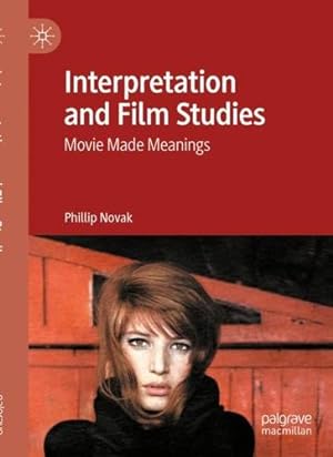 Seller image for Interpretation and Film Studies: Movie Made Meanings by Novak, Phillip [Paperback ] for sale by booksXpress