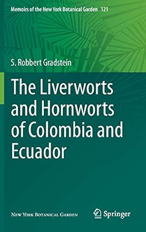 Seller image for The Liverworts and Hornworts of Colombia and Ecuador (Memoirs of The New York Botanical Garden, 121) by Gradstein, S. Robbert [Hardcover ] for sale by booksXpress