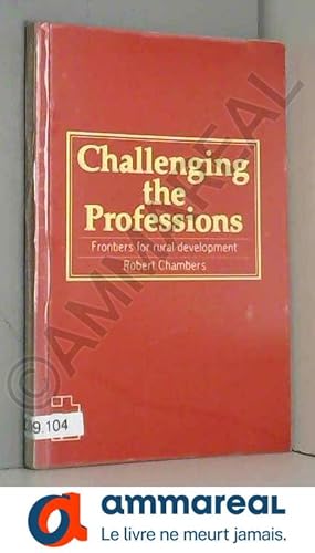 Seller image for Challenging the Professions: Frontiers for Rural Development for sale by Ammareal