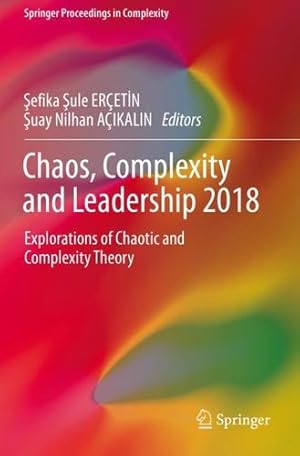 Seller image for Chaos, Complexity and Leadership 2018: Explorations of Chaotic and Complexity Theory (Springer Proceedings in Complexity) [Paperback ] for sale by booksXpress