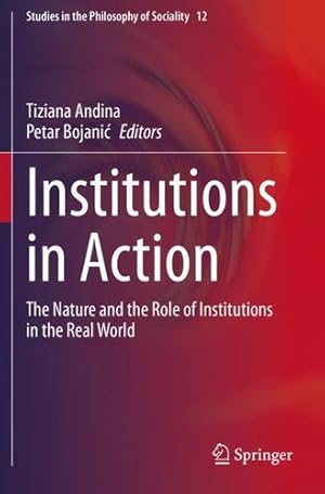 Seller image for Institutions in Action: The Nature and the Role of Institutions in the Real World (Studies in the Philosophy of Sociality) [Paperback ] for sale by booksXpress