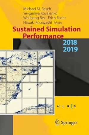 Imagen del vendedor de Sustained Simulation Performance 2018 and 2019: Proceedings of the Joint Workshops on Sustained Simulation Performance, University of Stuttgart (HLRS) and Tohoku University, 2018 and 2019 [Paperback ] a la venta por booksXpress