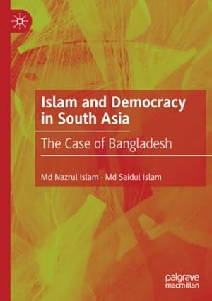 Seller image for Islam and Democracy in South Asia: The Case of Bangladesh by Islam, Md Nazrul, Islam, Md Saidul [Paperback ] for sale by booksXpress