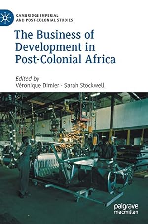 Seller image for The Business of Development in Post-Colonial Africa (Cambridge Imperial and Post-Colonial Studies) [Hardcover ] for sale by booksXpress