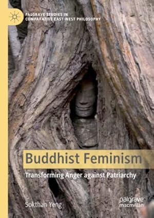 Seller image for Buddhist Feminism: Transforming Anger against Patriarchy (Palgrave Studies in Comparative East-West Philosophy) by Yeng, Sokthan [Paperback ] for sale by booksXpress