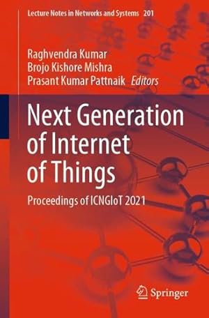 Immagine del venditore per Next Generation of Internet of Things: Proceedings of ICNGIoT 2021 (Lecture Notes in Networks and Systems, 201) [Paperback ] venduto da booksXpress