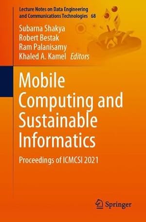 Seller image for Mobile Computing and Sustainable Informatics: Proceedings of ICMCSI 2021 (Lecture Notes on Data Engineering and Communications Technologies, 68) [Paperback ] for sale by booksXpress