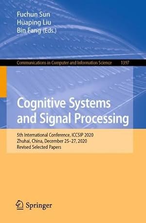 Seller image for Cognitive Systems and Signal Processing: 5th International Conference, ICCSIP 2020, Zhuhai, China, December 25â  27, 2020, Revised Selected Papers . in Computer and Information Science, 1397) [Paperback ] for sale by booksXpress