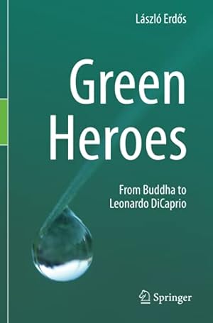 Seller image for Green Heroes: From Buddha to Leonardo DiCaprio by Erd  s, L ¡szl ³ [Paperback ] for sale by booksXpress